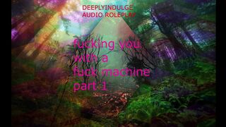 FUCKED BY A FUCK MACHINE PART1 ( AUDIO ROLEPLAY) INTENSE DIRTY NASTY DADDY DOM