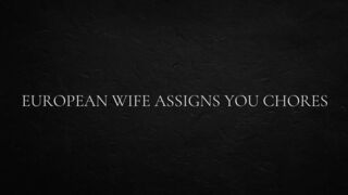 European Wife Assigns You Chores